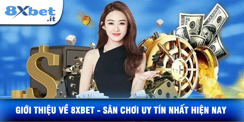 Giới Thiệu Về 8XBET - Sân Chơi Uy Tín Nhất Hiện Nay